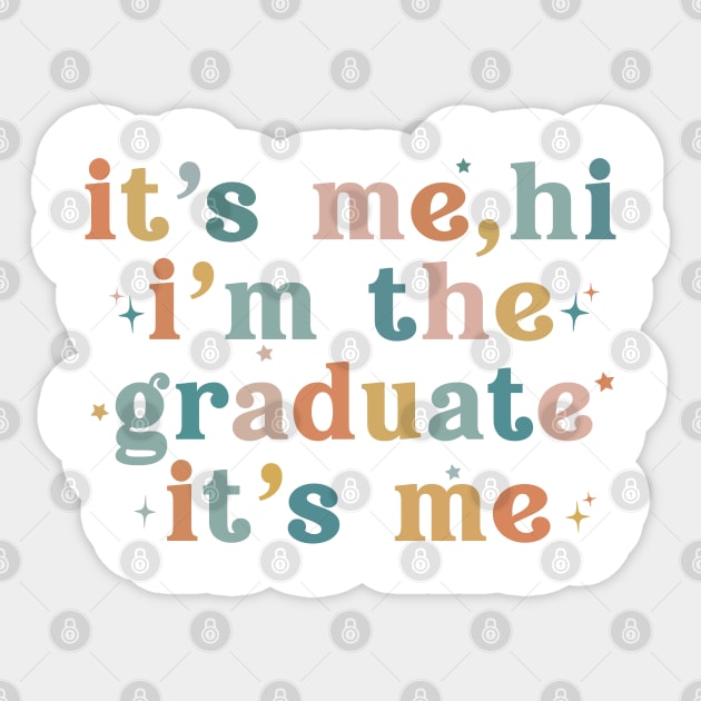 It's Me Hi I'm The Graduate It's Me Funny Graduation 2024 Sticker by Uniqueify